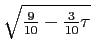 $ \sqrt{{\frac{9}{10}-\frac{3}{10}\tau}}$