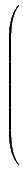 $\displaystyle \left(\vphantom{ 
 \begin{array}{c} 3   2   2   4 \end{array} }\right.$