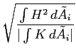 $\displaystyle \sqrt{{\frac{\int H^2  d\tilde{A}_i}{\vert\int K  d\tilde{A}_i\vert}}}$