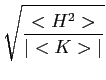 $\displaystyle \sqrt{{\frac{<H^2>}{\vert<K>\vert}}}$