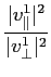 $\displaystyle {\frac{{\vert v^1_\parallel\vert^2}}{{\vert v^1_\perp\vert^2}}}$